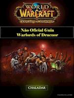 World of Warcraft Não Oficial Guia Warlords of Draenor