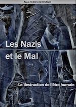 Les Nazis et le Mal. La destruction de l’être humain