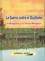 La Guerra contra el Ocultismo, la Brujería y la Falsa Religión