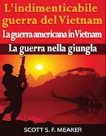 L''indimenticabile guerra del Vietnam: La guerra americana in Vietnam – La guerra nella giungla