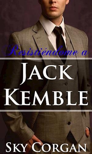 Resistiéndome a Jack Kemble