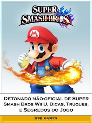 Detonado não-oficial de Super Smash Bros Wii U, Dicas, Truques, e Segredos do Jogo