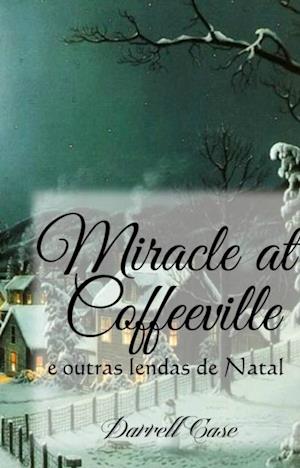 O Milagre de Coffeeville - E outras lendas de Natal