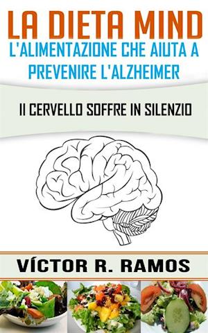 La dieta MIND, l''alimentazione che aiuta a prevenire l''Alzheimer. Il cervello soffre in silenzio