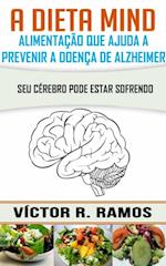 A dieta Mind, alimentação que ajuda a prevenir a doença de Alzheimer. Seu cérebro pode estar sofrendo