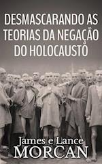 Desmascarando as Teorias da Negação do Holocausto