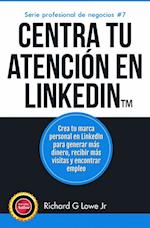 Centra tu atencion en LinkedIn