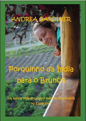 Porquinho da Índia para o Brunch       A minha vida enquanto médica missionária no Equador