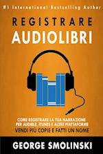 Come registrare il tuo audiolibro per Audible, iTunes, ed altre piattaforme