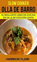 Slow cooker: Olla de barro: El Brillante Libro de Cocina en Olla de Cocción Lenta