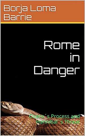 Rome in Danger. Cicero's Process and Hannibal's Threat