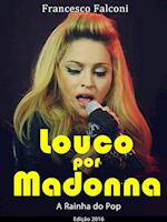 Louco por Madonna - A Rainha do Pop