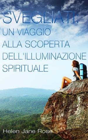 Svegliati. Un viaggio alla scoperta dell''illuminazione spirituale.