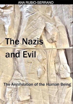 Nazis and Evil: The Annihilation of the Human Being