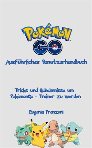 PokémonGo - Ausführliches Benutzerhandbuch