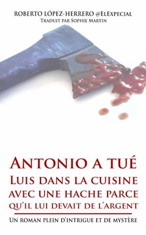 Antonio a tue Luis dans la cuisine avec une hache parce qu'il lui devait de l'argent