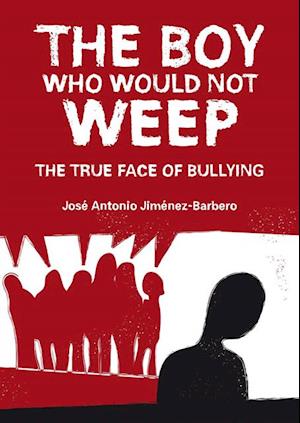 boy who would not weep. The true face of bullying