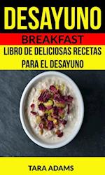 Desayuno: Breakfast: Libro de deliciosas recetas para el desayuno