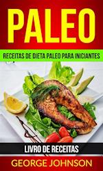 Paleo: Receitas de dieta Paleo para iniciantes (Livro de receitas)
