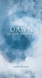 Dawn of our Solstices