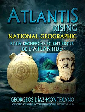 ATLANTIS RISING National Geographic et la recherche scientifique de l''Atlantide