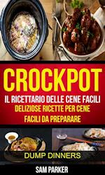 Crockpot: Il ricettario delle cene facili: Deliziose ricette per cene facili da preparare (Dump Dinners)