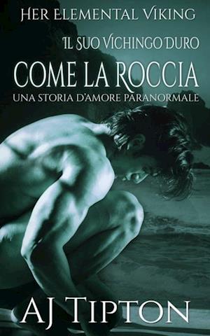 Il Suo Vichingo Duro come la Roccia: Una Storia d’Amore Paranormale