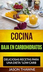 Cocina Baja en Carbohidratos: Deliciosas recetas para una dieta "Low Carb"