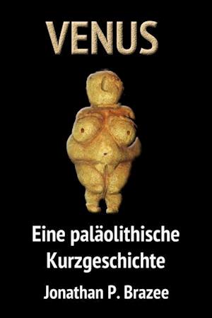 Venus. Eine paläolithische Kurzgeschichte