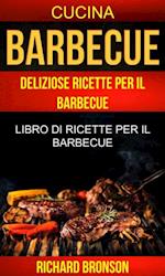 Barbecue: Deliziose Ricette per il Barbecue: Libro di ricette per il barbecue (Cucina)