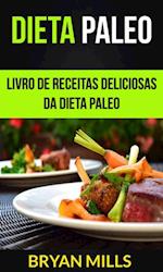 Dieta Paleo: Livro de receitas deliciosas da dieta Paleo