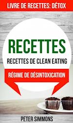 Recettes: Recettes de clean eating (Livre De Recettes: Detox: Regime de desintoxication)