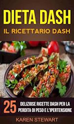 Dieta Dash: Il ricettario Dash:25 deliziose ricette Dash per la perdita di peso e l''ipertensione