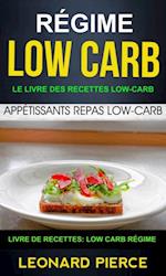 Régime Low-Carb: Le livre des recettes low-carb: appétissants repas low-carb (Livre De Recettes: Low Carb Régime)