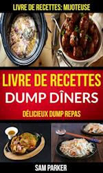 Livre de recettes Dump Dîners : Délicieux Dump repas (Livre de recettes: Mijoteuse)