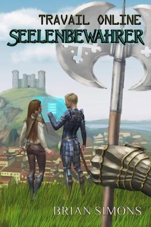 Travail Online: Seelenbewahrer (LitRPG-Serie, Band 1)