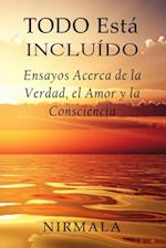 Todo Está Incluído - Ensayos Acerca de la Verdad, el Amor y la Consciencia