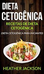 Dieta Cetogênica: Receitas de Dieta Cetogênica: Dieta Cetogênica para Iniciantes