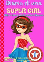 Diario di una Super Girl  Libro 1  Alti e bassi dell’essere Super