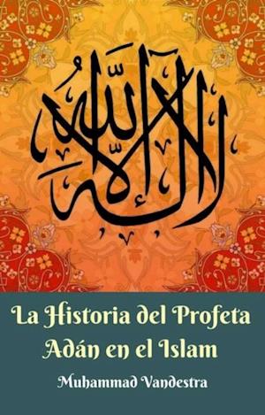 La Historia del Profeta Adan en el Islam