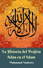 La Historia del Profeta Adan en el Islam