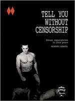 TELL YOU WITHOUT CENSORSHIP