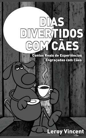 Dias Divertidos com Cães (Portuguese Edition)