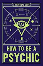 How to Be a Psychic