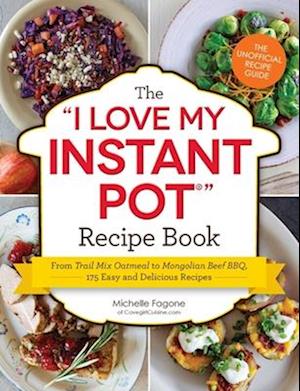 The I Love My Instant Pot(r) Recipe Book