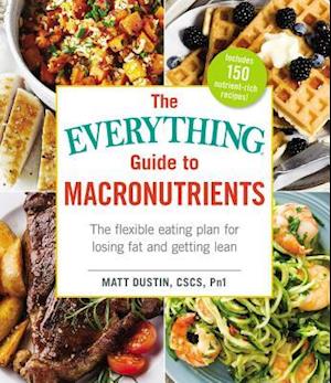 The Everything Guide to Macronutrients