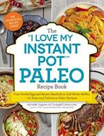 'I Love My Instant Pot(R)' Paleo Recipe Book