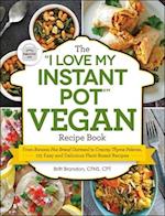 The I Love My Instant Pot(r) Vegan Recipe Book