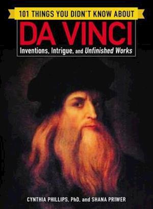 101 Things You Didn''t Know about Da Vinci