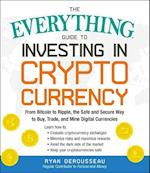 The Everything Guide to Investing in Cryptocurrency